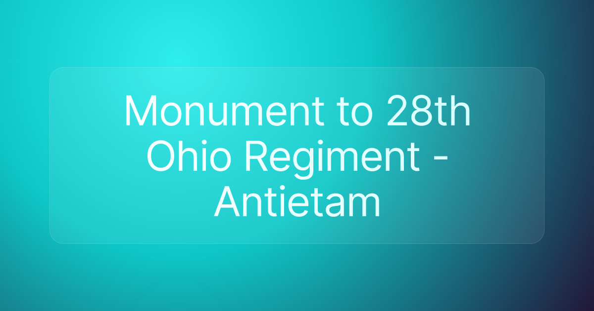 Monument to 28th Ohio Regiment - Antietam