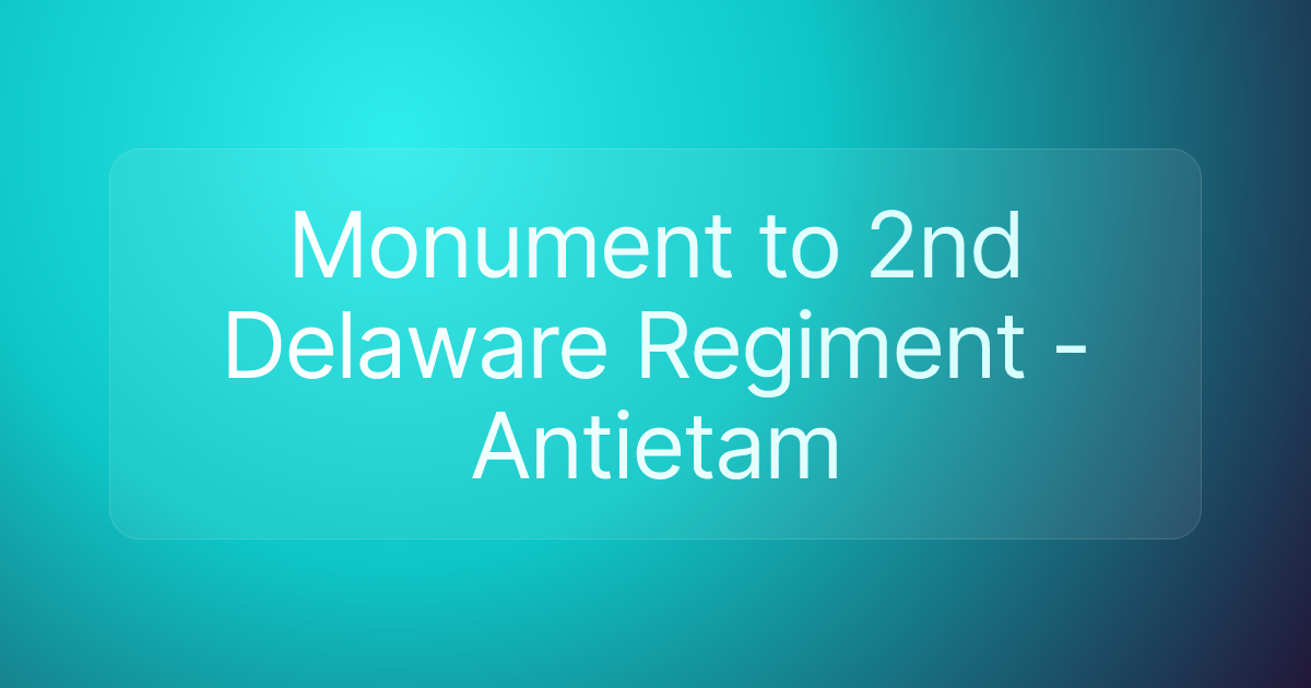 Monument to 2nd Delaware Regiment - Antietam