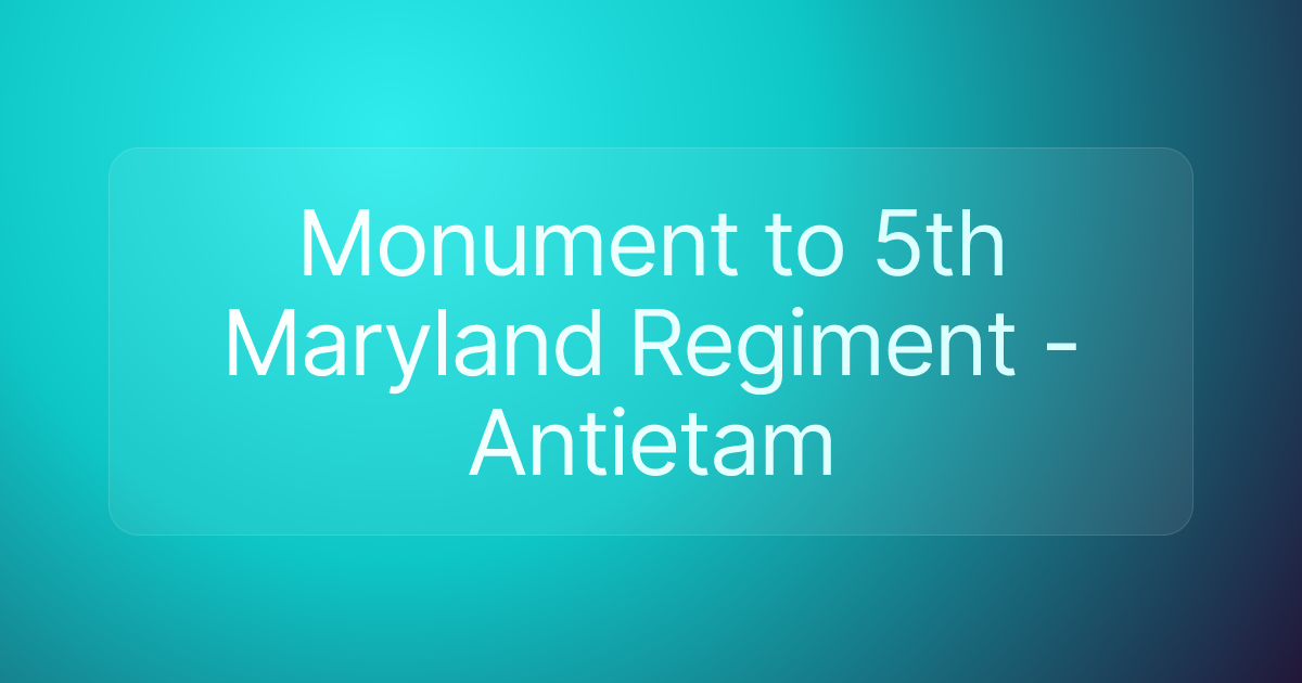 Monument to 5th Maryland Regiment - Antietam