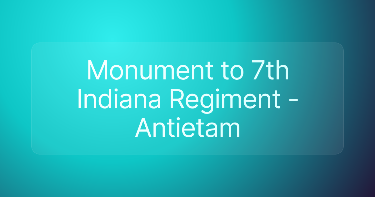 Monument to 7th Indiana Regiment - Antietam