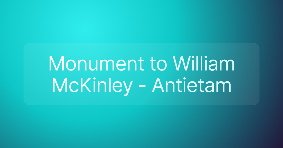 Monument to William McKinley - Antietam