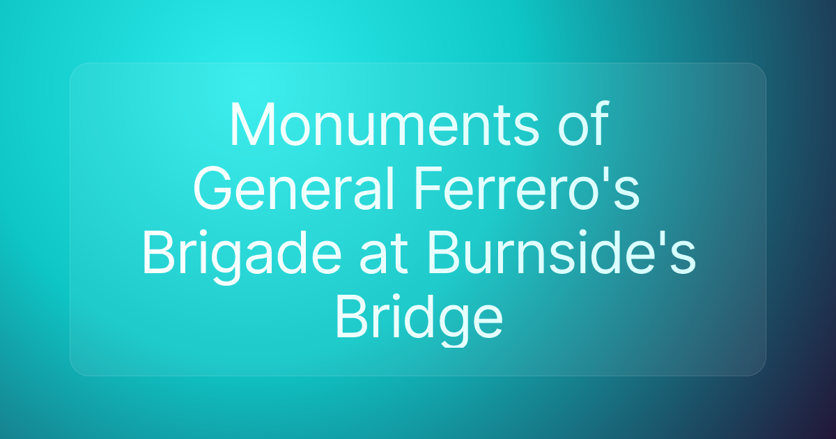 Monuments of General Ferrero's Brigade at Burnside's Bridge