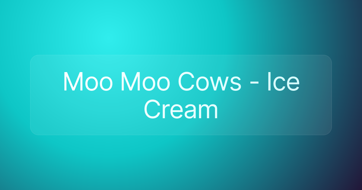 Moo Moo Cows - Ice Cream