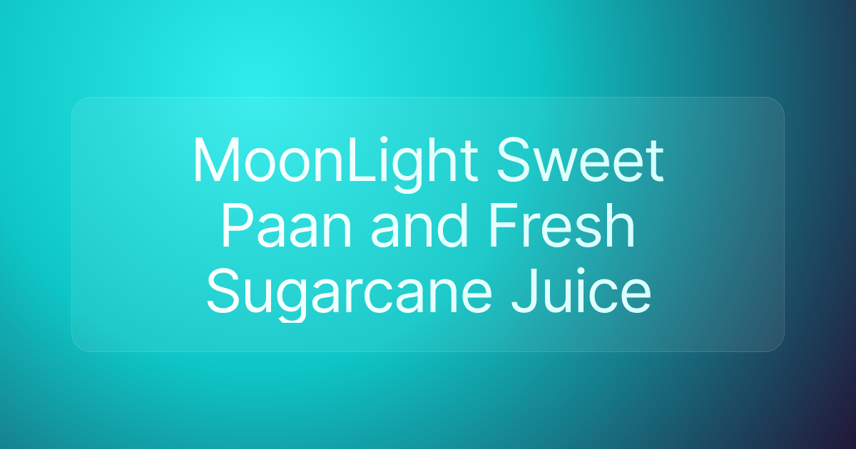 MoonLight Sweet Paan and Fresh Sugarcane Juice