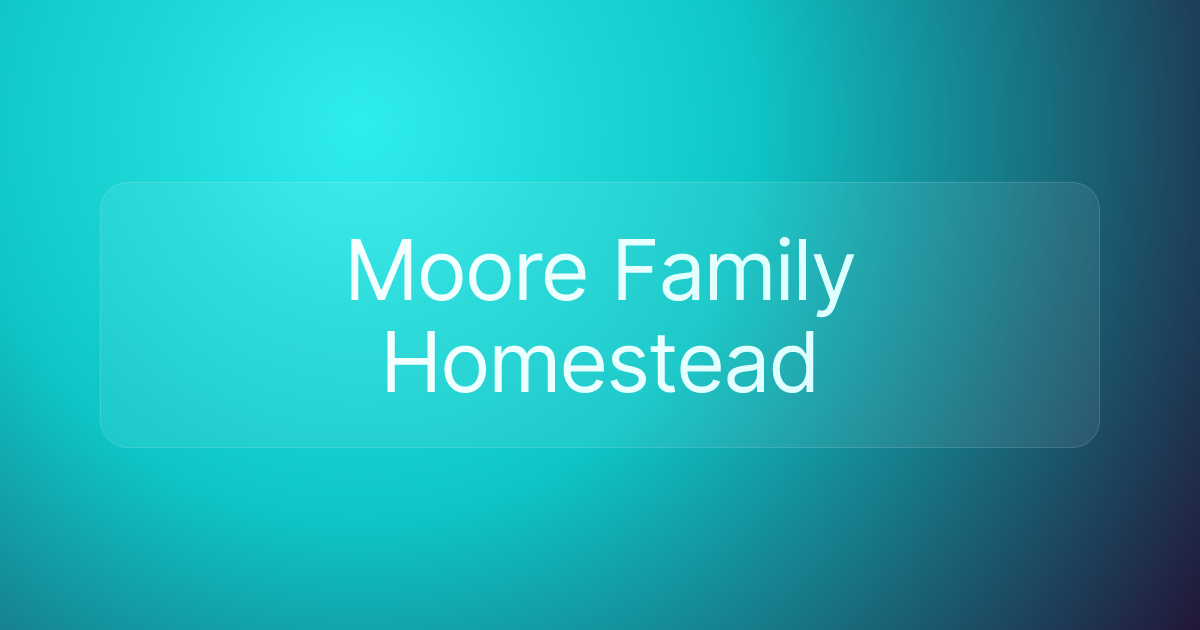 Moore Family Homestead