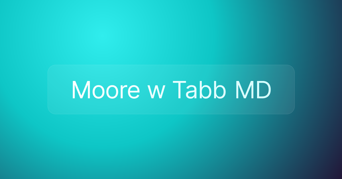 Moore w Tabb MD