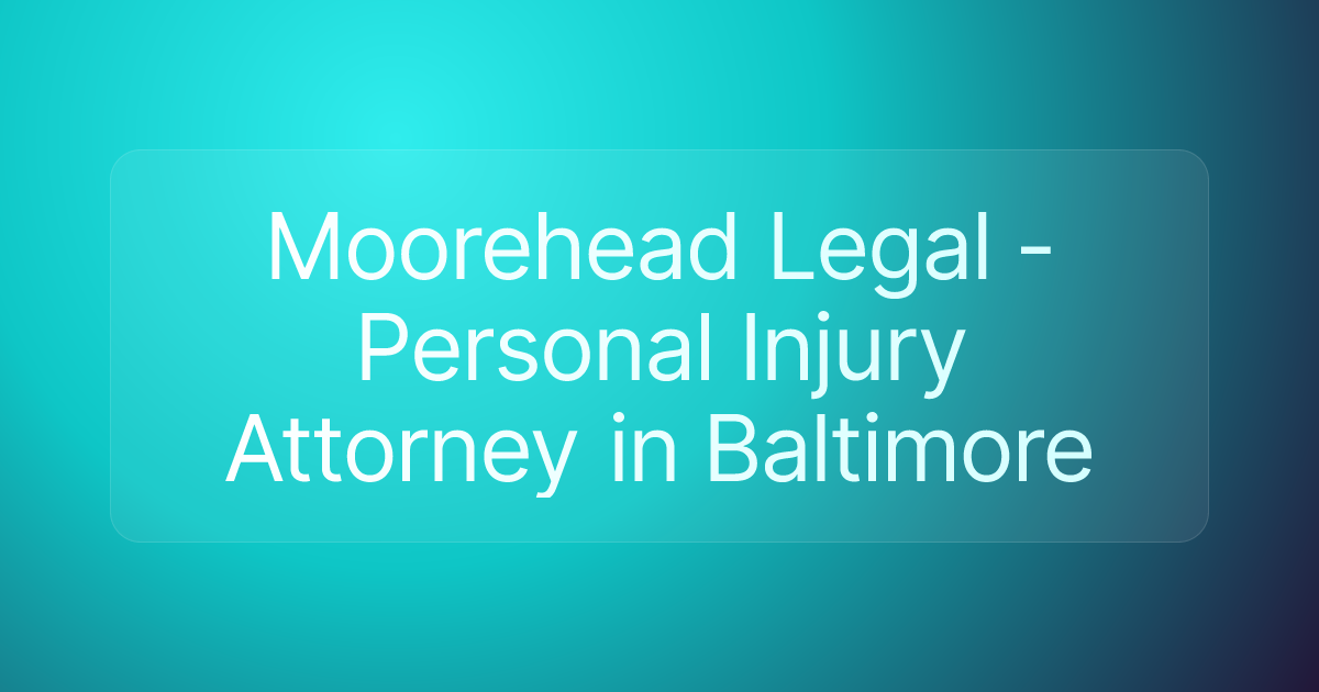 Moorehead Legal - Personal Injury Attorney in Baltimore