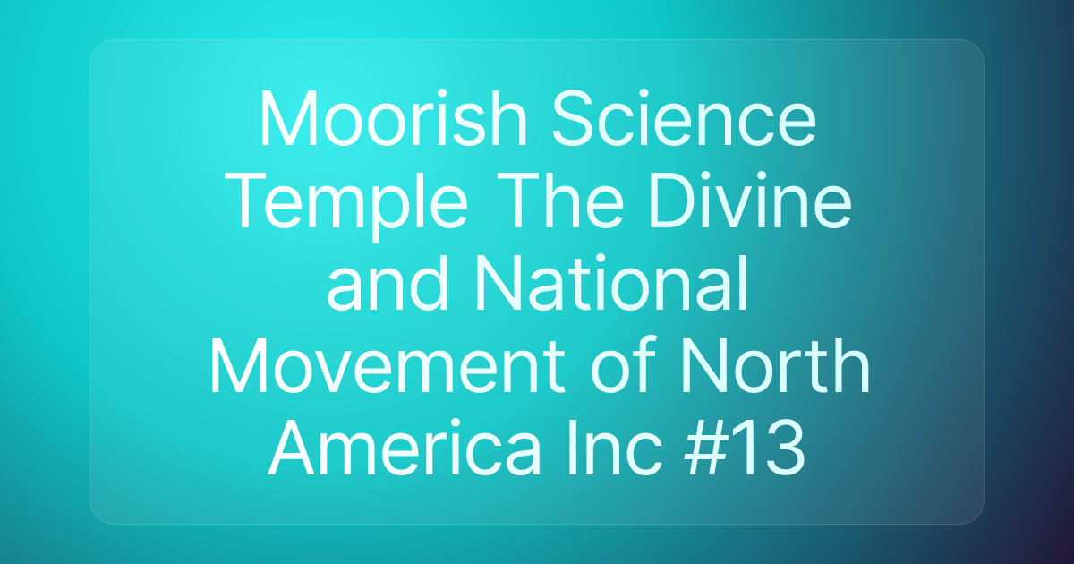 Moorish Science Temple The Divine and National Movement of North America Inc #13