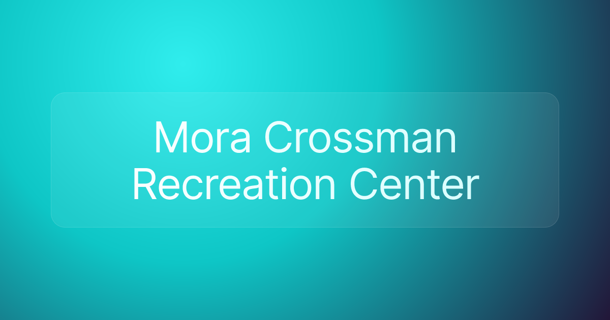 Mora Crossman Recreation Center