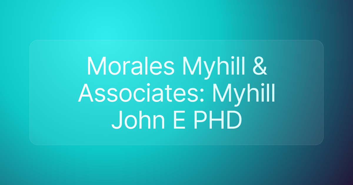 Morales Myhill & Associates: Myhill John E PHD