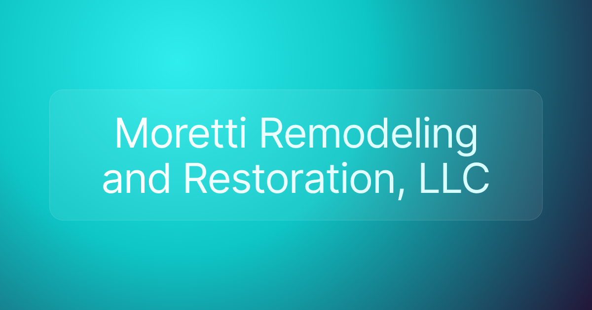 Moretti Remodeling and Restoration, LLC