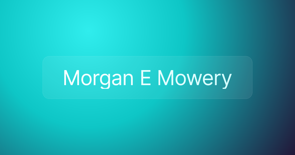 Morgan E Mowery