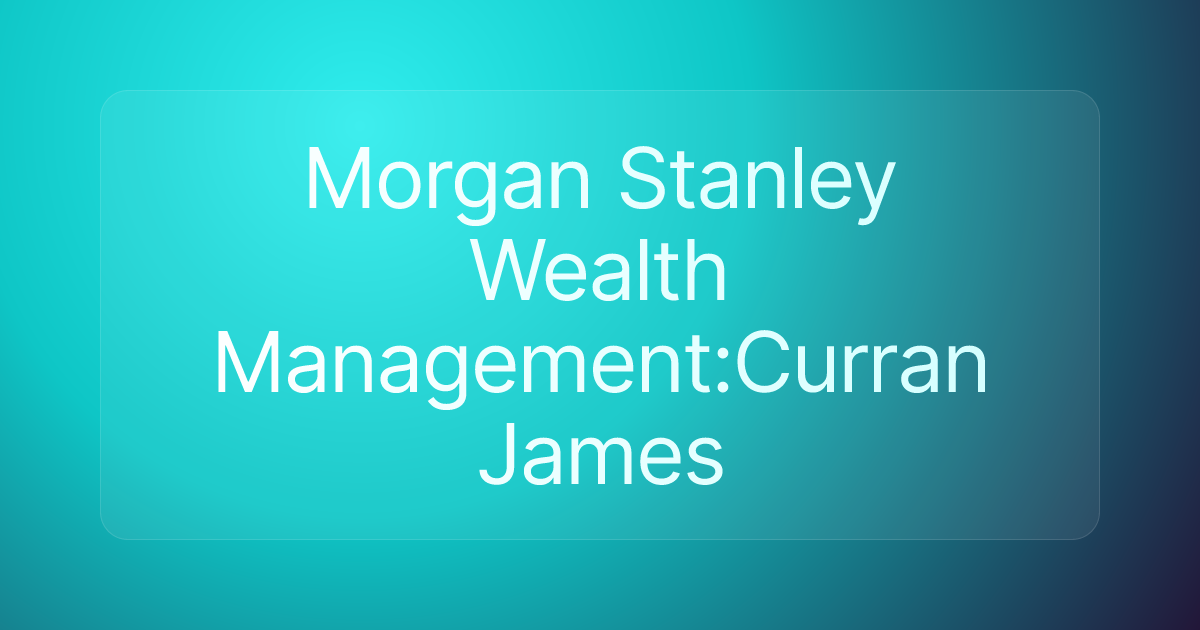 Morgan Stanley Wealth Management:Curran James