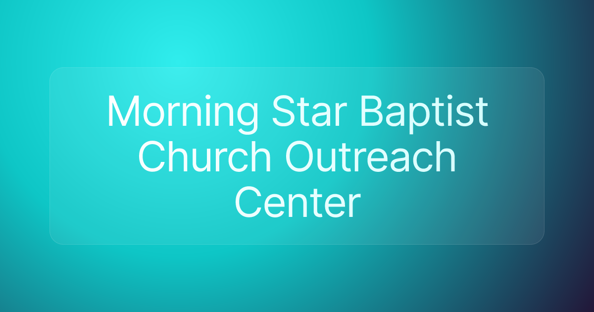 Morning Star Baptist Church Outreach Center