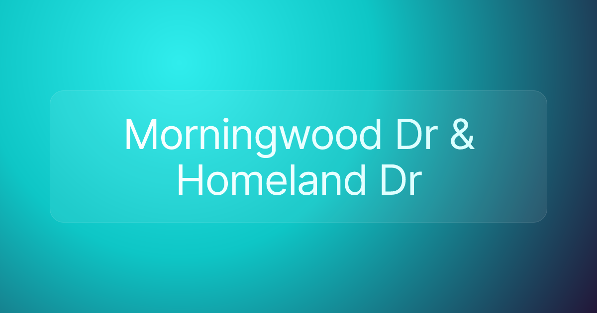 Morningwood Dr & Homeland Dr