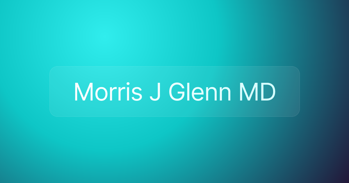 Morris J Glenn MD
