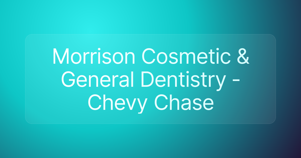 Morrison Cosmetic & General Dentistry - Chevy Chase
