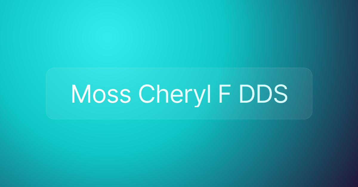 Moss Cheryl F DDS