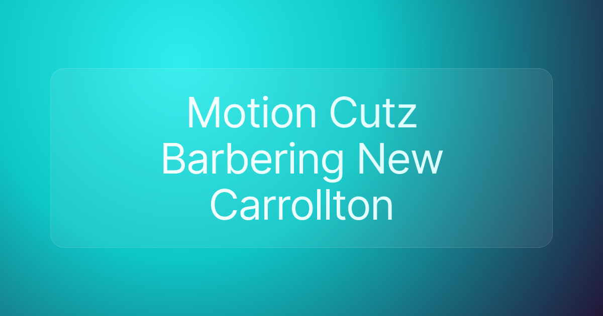 Motion Cutz Barbering New Carrollton