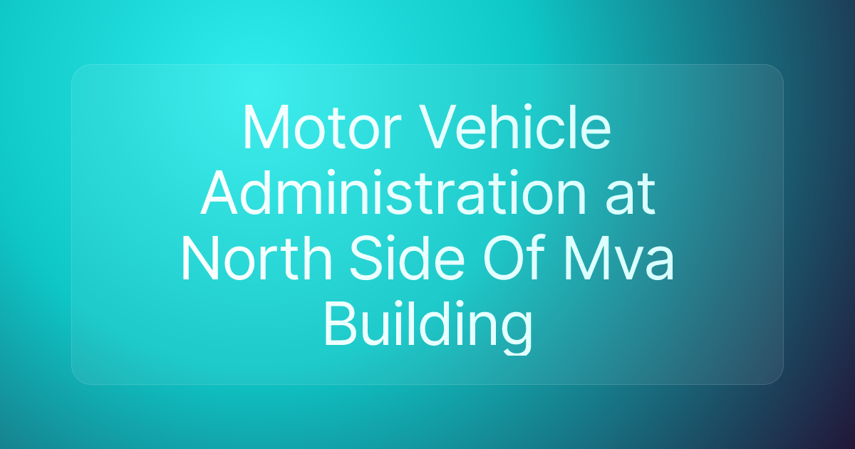 Motor Vehicle Administration at North Side Of Mva Building