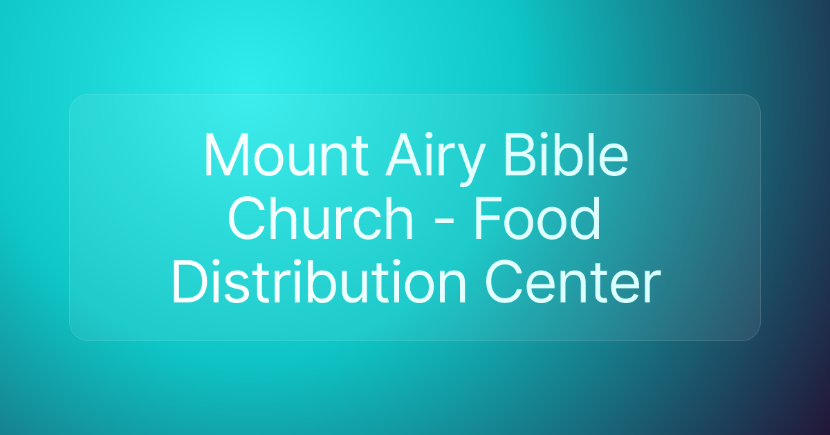Mount Airy Bible Church - Food Distribution Center