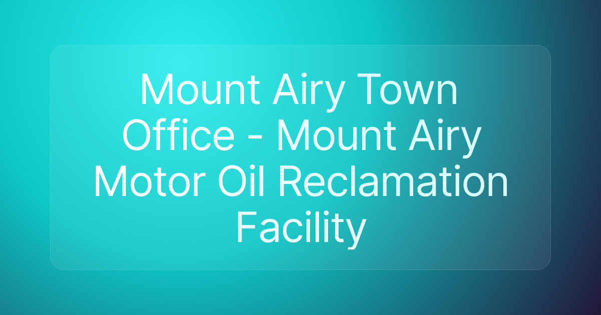 Mount Airy Town Office - Mount Airy Motor Oil Reclamation Facility