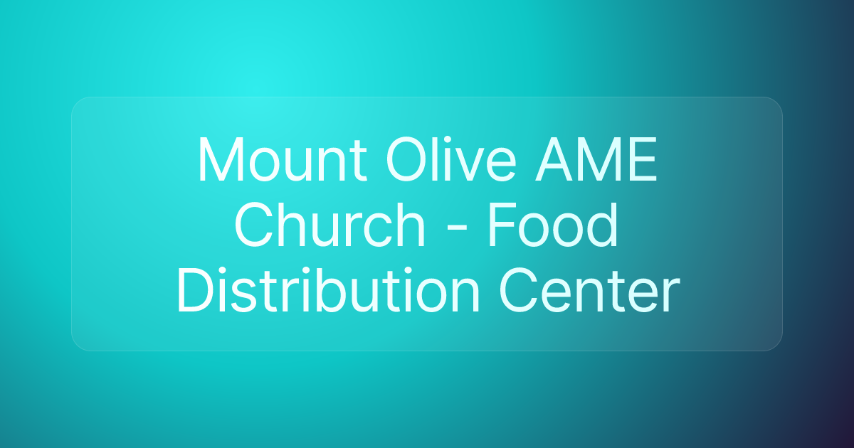 Mount Olive AME Church - Food Distribution Center