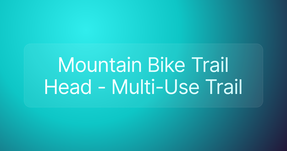 Mountain Bike Trail Head - Multi-Use Trail