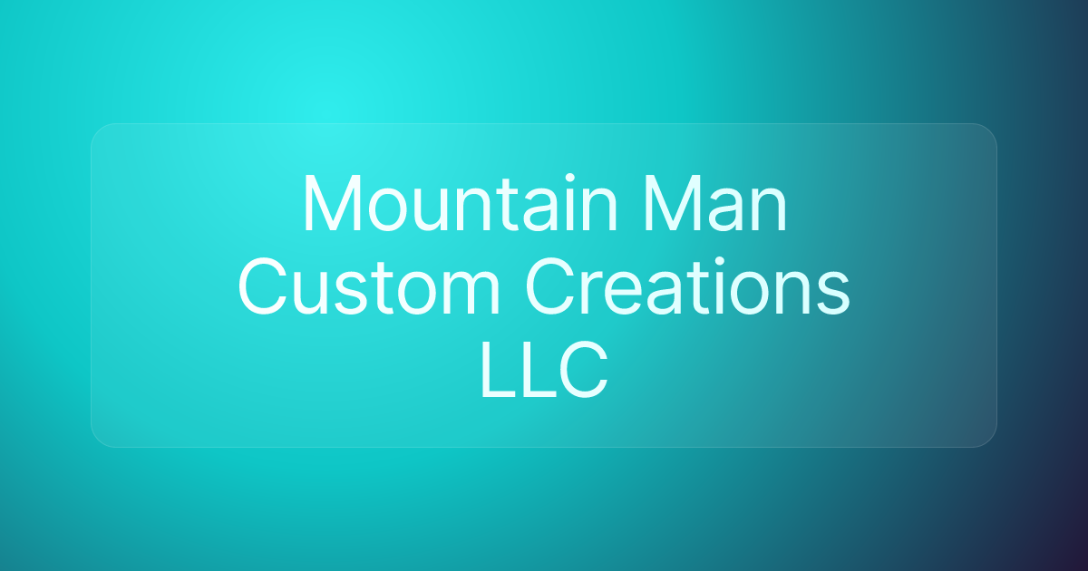 Mountain Man Custom Creations LLC