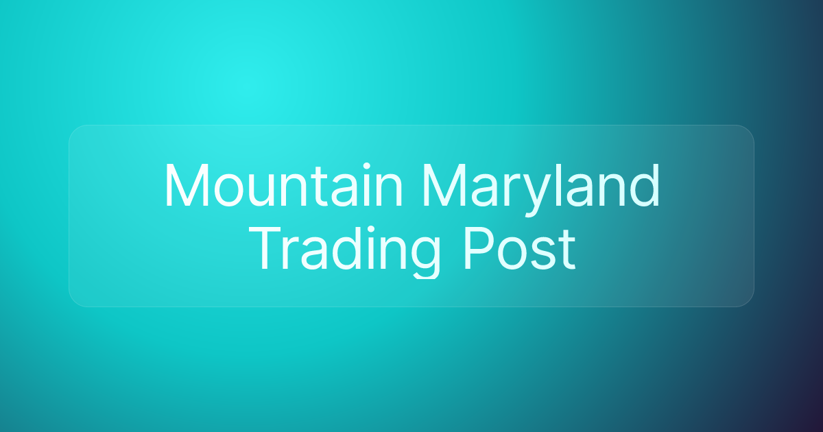 Mountain Maryland Trading Post