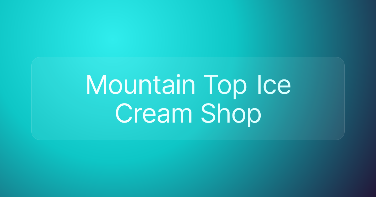 Mountain Top Ice Cream Shop