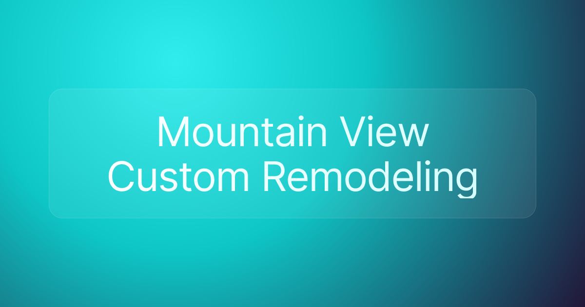 Mountain View Custom Remodeling