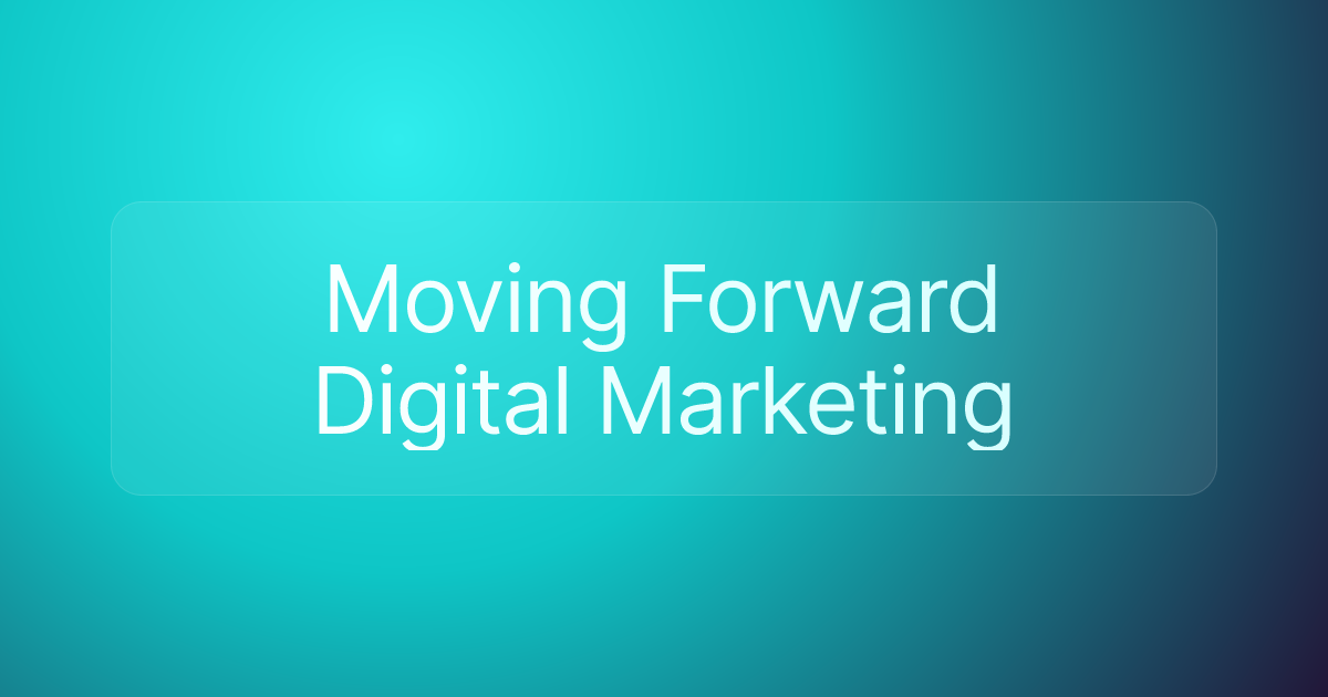 Moving Forward Digital Marketing
