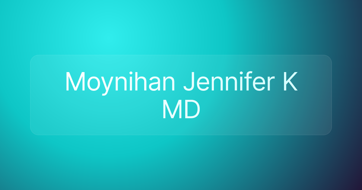 Moynihan Jennifer K MD