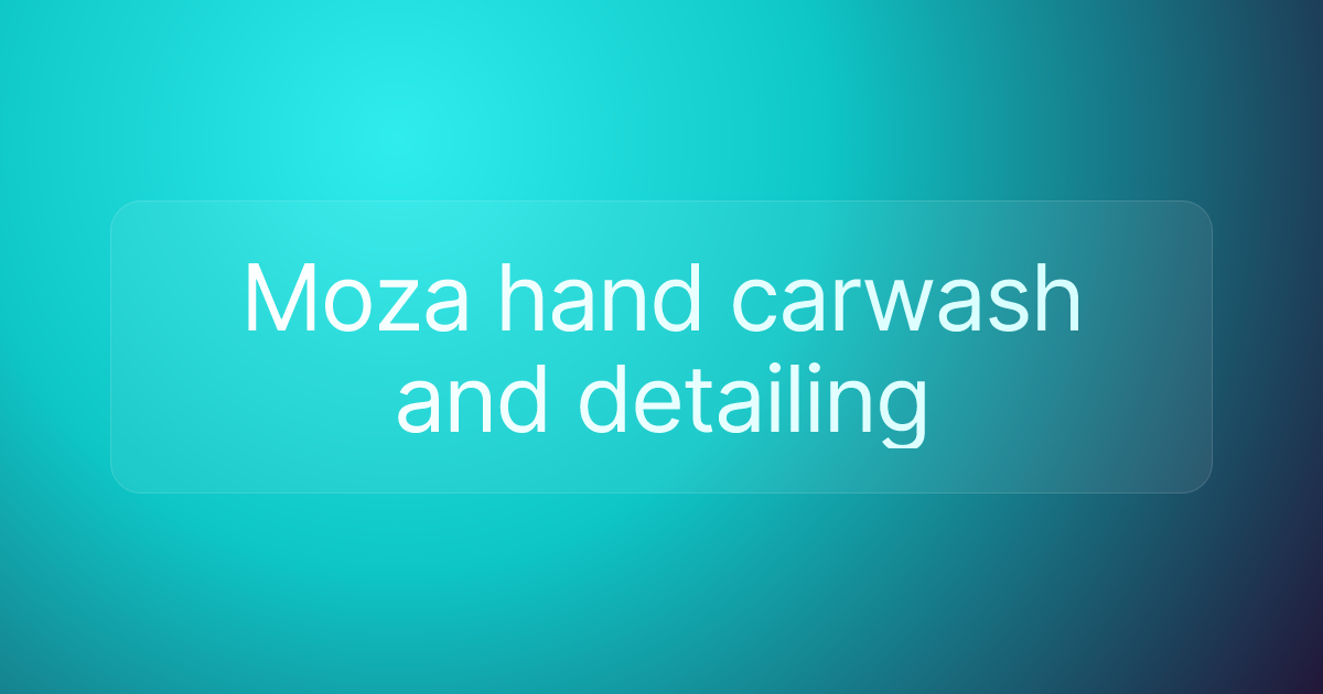 Moza hand carwash and detailing
