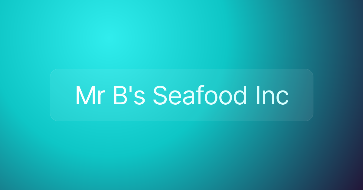 Mr B's Seafood Inc