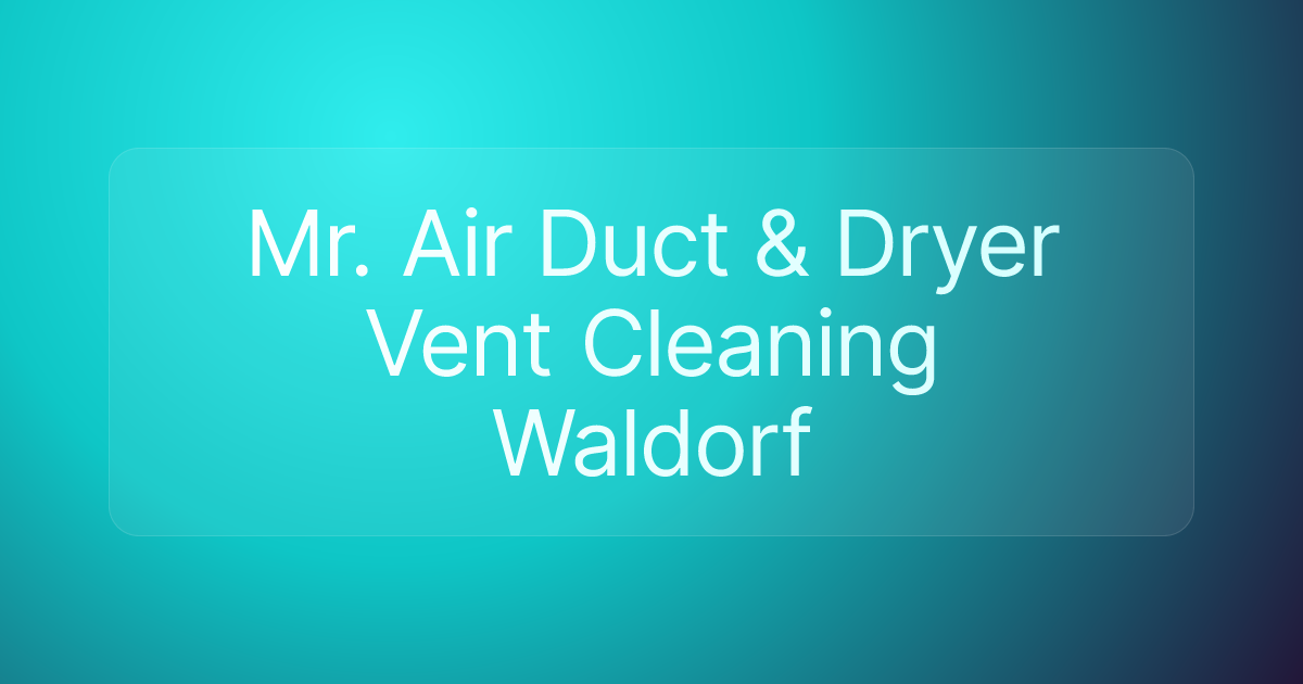 Mr. Air Duct & Dryer Vent Cleaning Waldorf