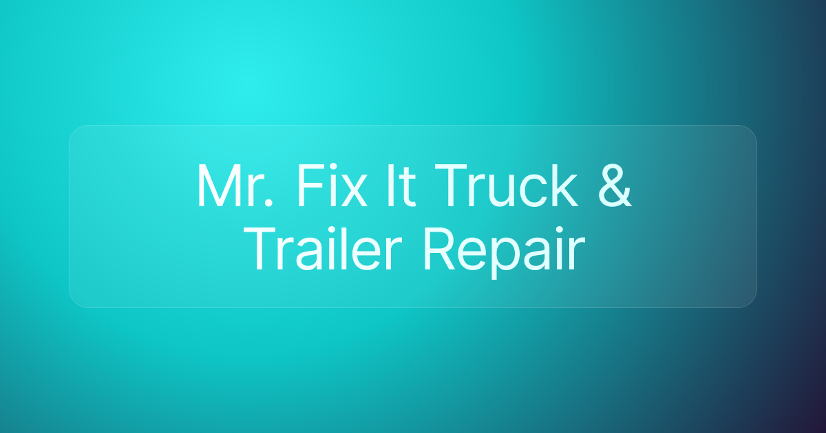 Mr. Fix It Truck & Trailer Repair