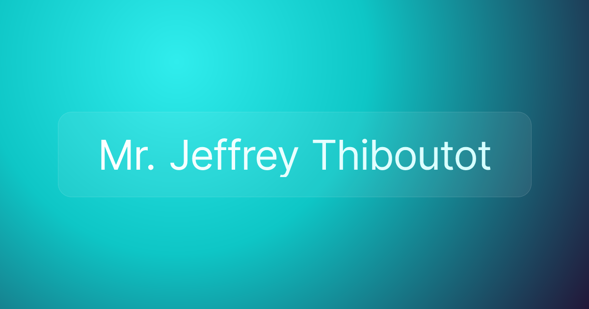 Mr. Jeffrey Thiboutot