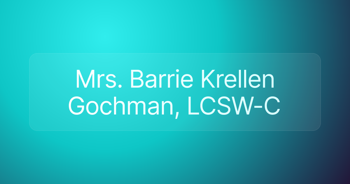 Mrs. Barrie Krellen Gochman, LCSW-C