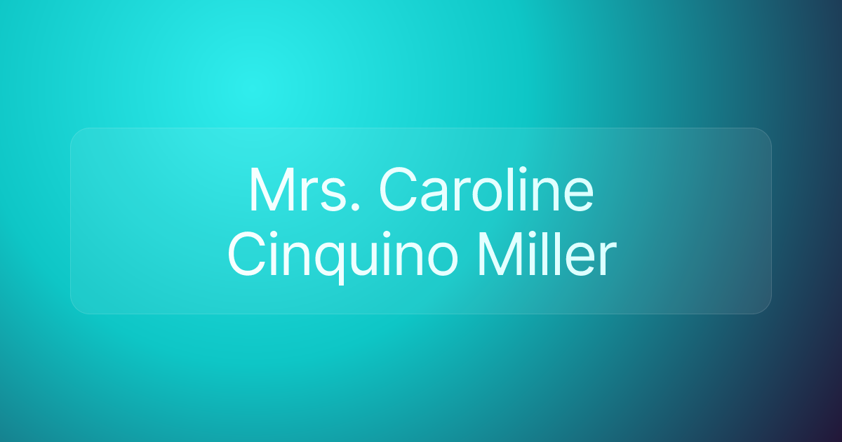 Mrs. Caroline Cinquino Miller