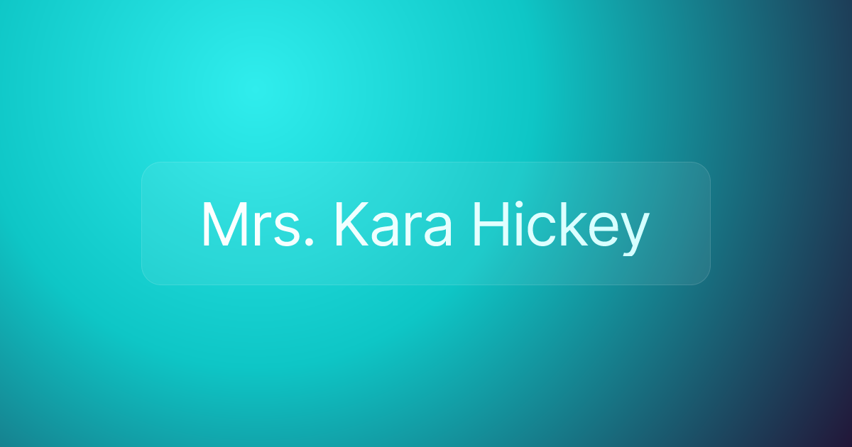 Mrs. Kara Hickey