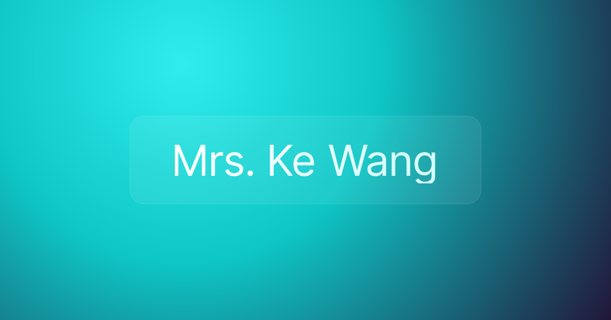 Mrs. Ke Wang
