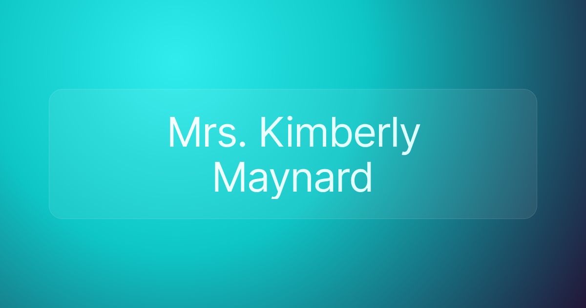 Mrs. Kimberly Maynard