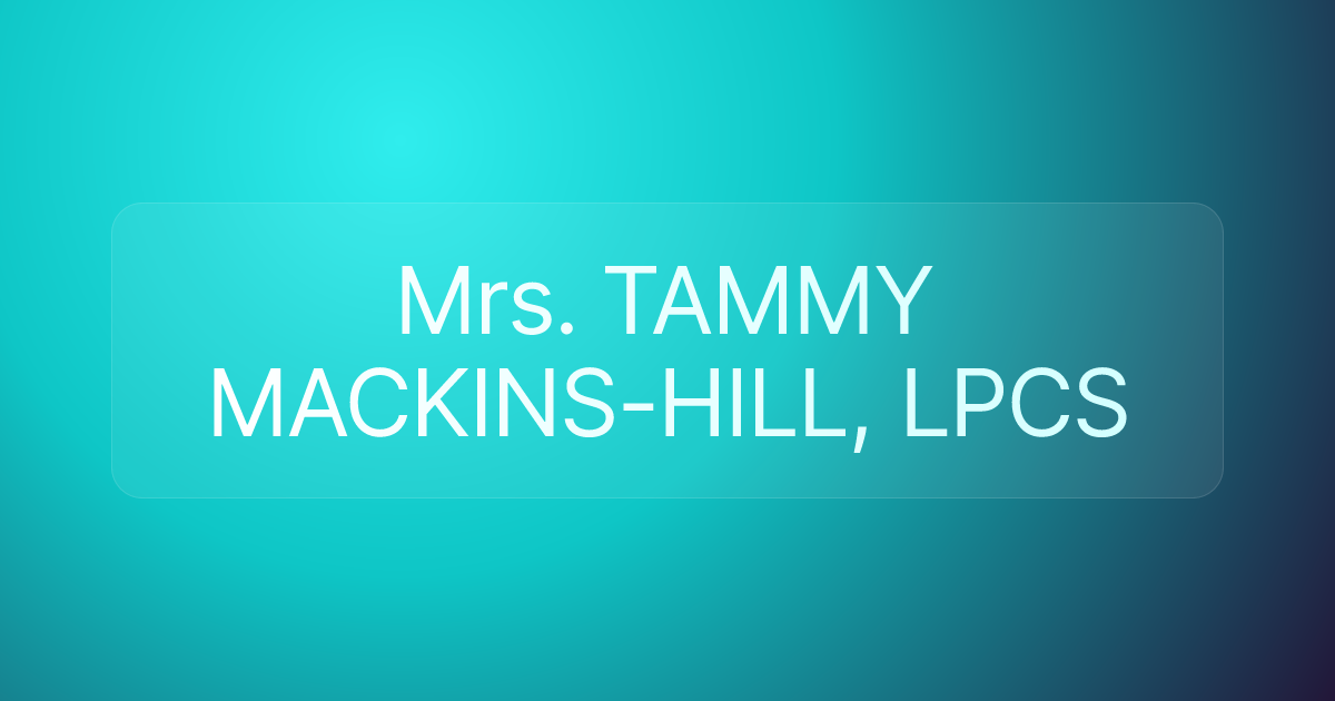 Mrs. TAMMY MACKINS-HILL, LPCS