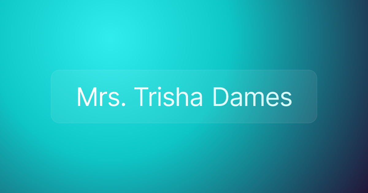 Mrs. Trisha Dames