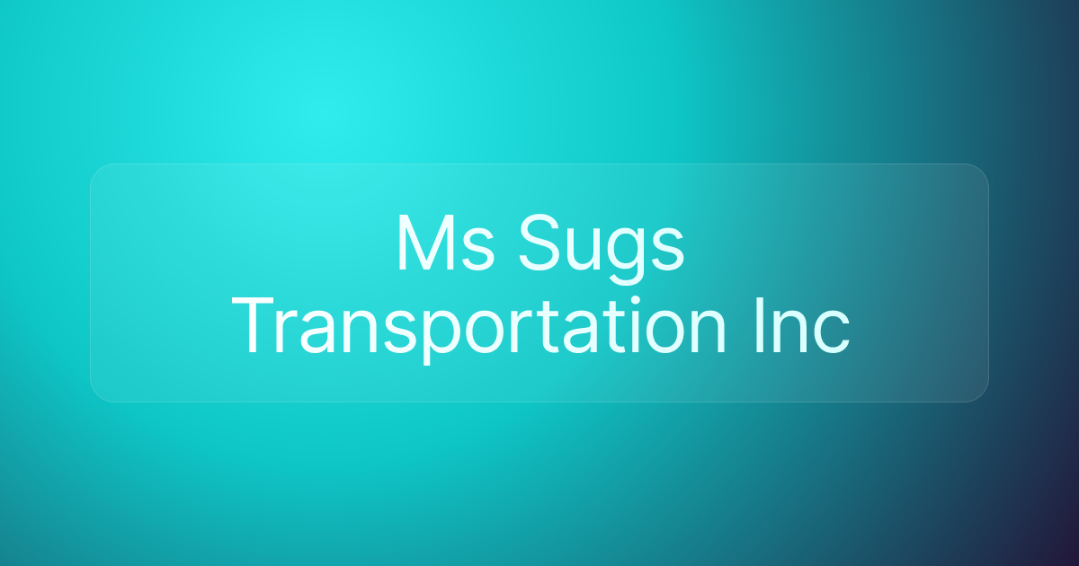 Ms Sugs Transportation Inc