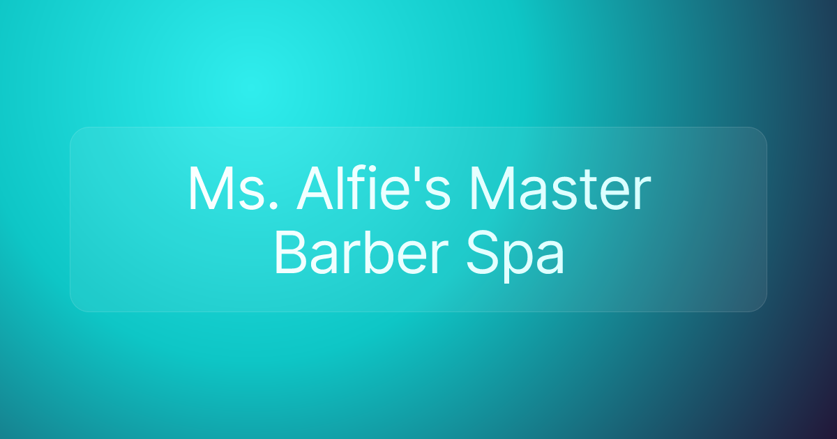 Ms. Alfie's Master Barber Spa