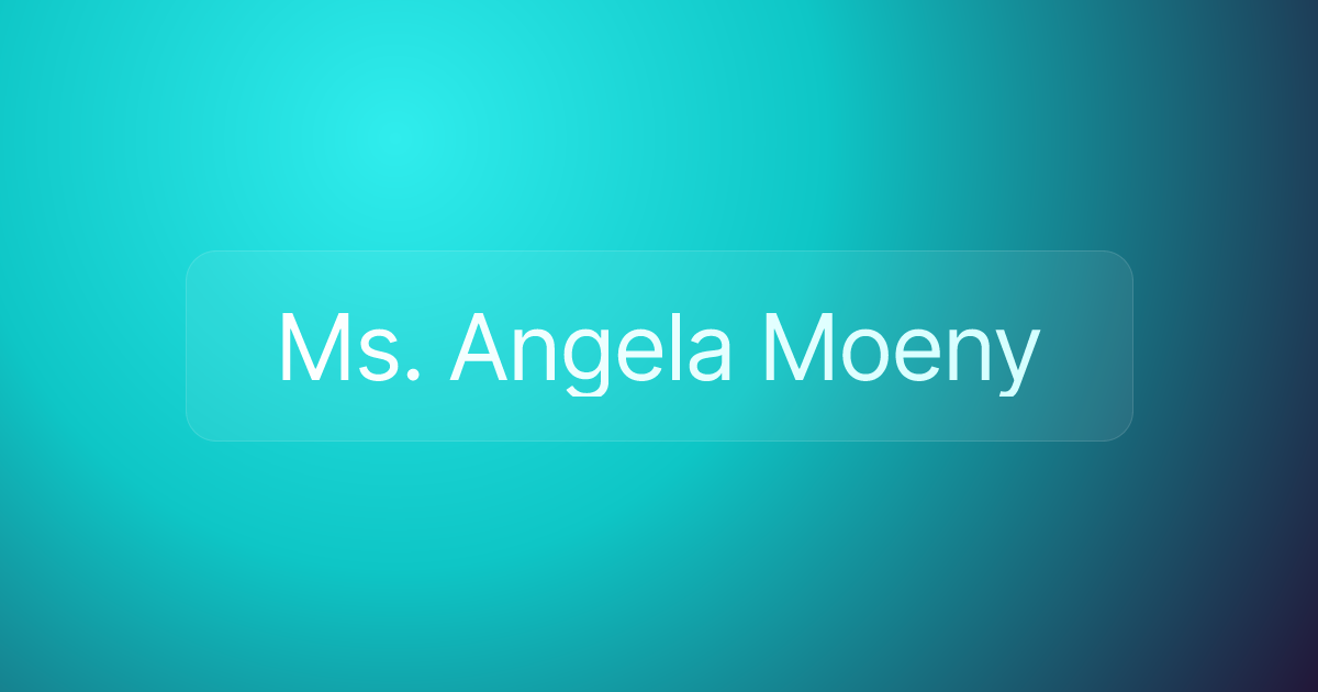 Ms. Angela Moeny
