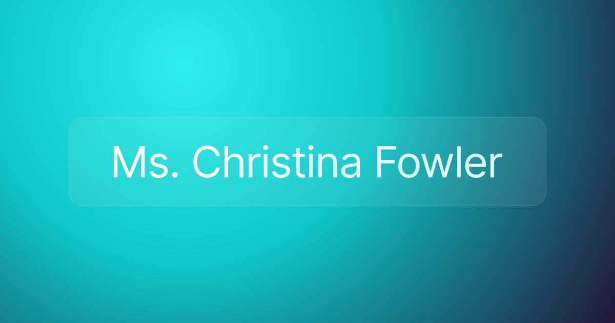 Ms. Christina Fowler